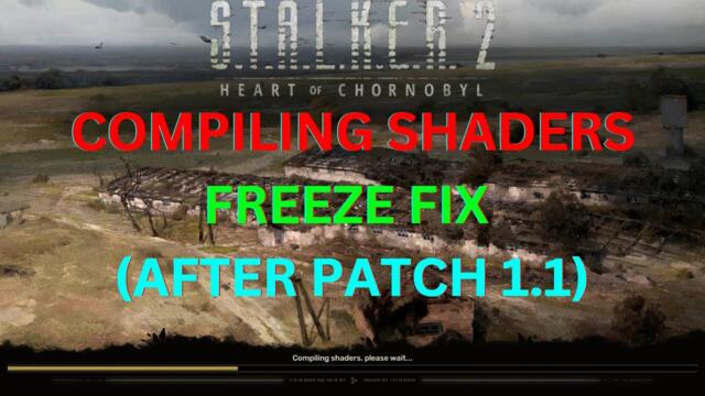 STALKER 2 Compiling Shaders Freeze Fix (AFTER PATCH 1.1)