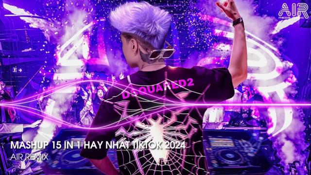 Mashup 15 in 1 - Nhạc Remix TikTok Triệu View Hay Nhất Hiện Nay ♫ Top 15 Nhạc TikTok Hay Nhất 2024