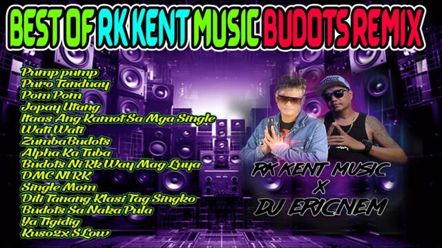 RK KENT BUDOTS REMIX HITS  | Dj Ericnem