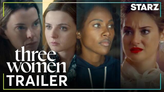 Three Women | Official Trailer | STARZ