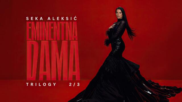 Seka Aleksic - Eminentna Dama - Official Video (Trilogy 2024)
