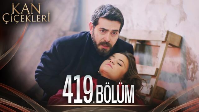 Kan Çiçekleri 419. Bölüm