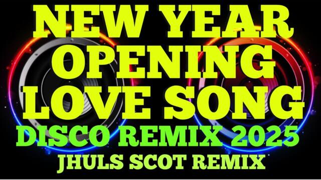 NEW YEAR OPENING LOVE SONG ( DISCO REMIX 2025 ) JHULS SCOT REMIX