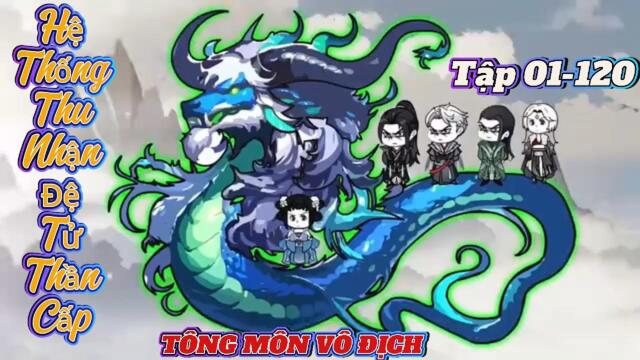 Full phần 1: 01-120  |  Tông Môn Vô Địch- Hệ thống thu nhận Đệ tử Thần cấp   || B Sub