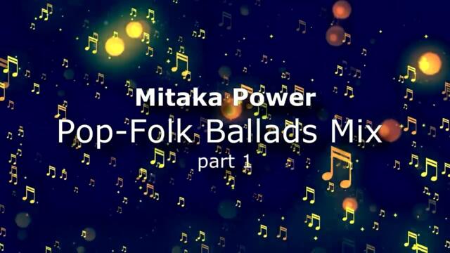 Mitaka Power - Pop-folk ballads mix part 1_Митака Power - Поп-фолк балади микс част 1