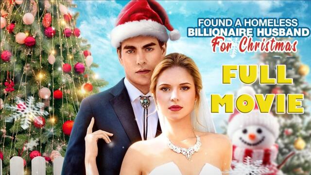 Found A Homeless Billionaire Husband For Christmas Full Movie