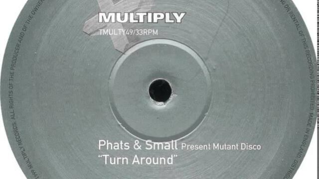 Phats And Small - Turn Around (Original 12'' Mix)