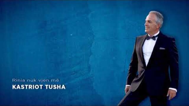 Kastriot Tusha - Rinia nuk vjen me