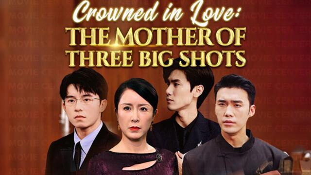 Crowned In Love: The Mother Of Three Big Shots [DUBBED]
