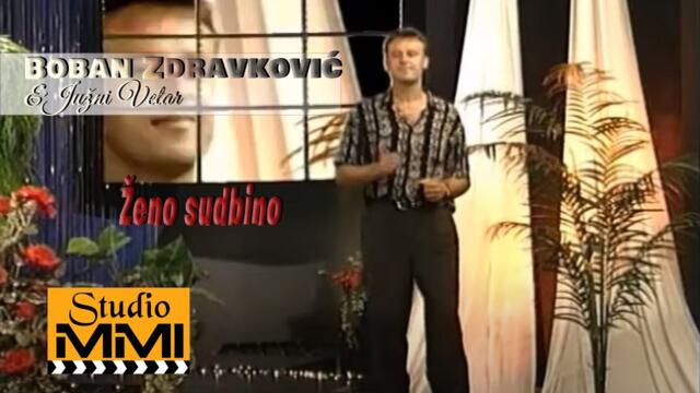 Boban Zdravkovic i Juzni Vetar - Zeno, sudbino (1998)