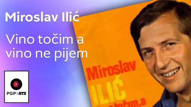 Miroslav Ilić - Vino točim a vino ne pijem - (Audio 1978) HD