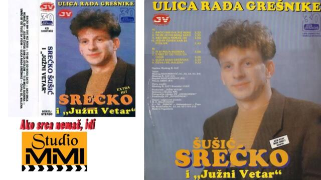 Srecko Susic i Juzni Vetar - Ako srca nemas idi (Audio 1992)