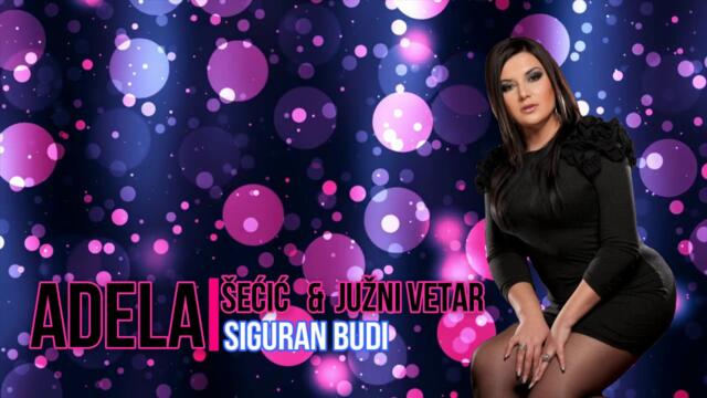Adela Secic i Juzni Vetar - Siguran budi ( Audio 2008 )