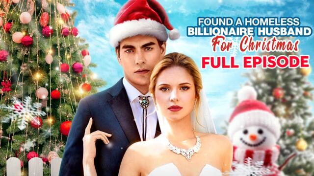 Found A Homeless Billionaire Husband for Christmas - Full