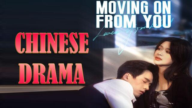 Moving On From You Full Drama Movie