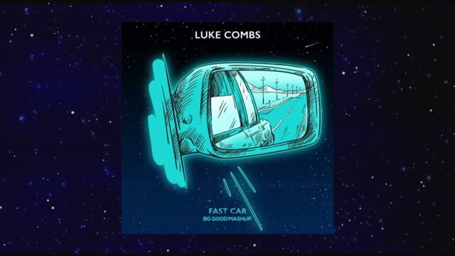 Luke Combs - Fast Car (BG GOOD Edit)