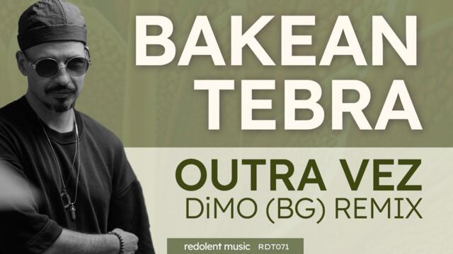 Bakean, Tebra - Outra Vez (DiMO (BG) Remix) - Redolent Music