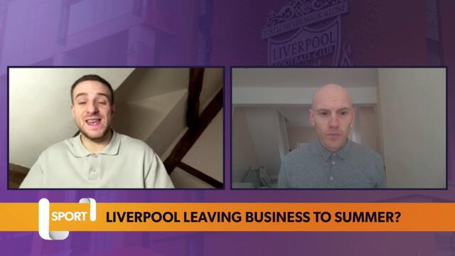 Liverpool leaving business til the summer after a quiet January window