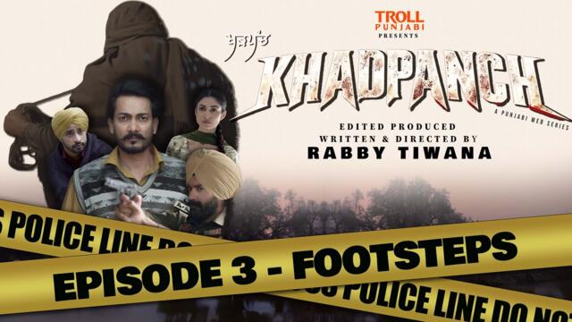 KHADPANCH | Episode 3 - FOOTSTEPS | Latest Punjabi Web Series 2025 | ਖੜਪੰਚ
