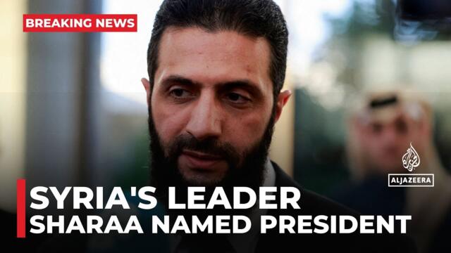 Syria’s Ahmed al-Sharaa named president for transitional period