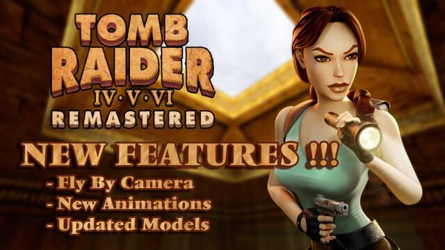 Tomb Raider IV - VI Remastered - New Features Announced!!!