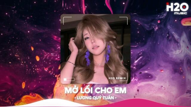 Mở Lối Cho Em Remix, Đậm Sâu Rồi Cũng Rẽ Hai Remix TikTok🎼Nhạc Remix Triệu View TikTok 2025