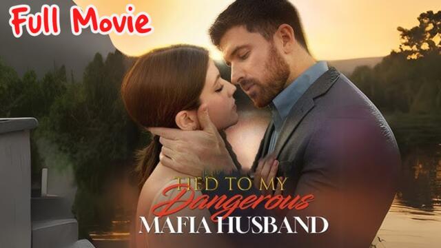 Tied to My Dangerous Mafia Husband Full Episode