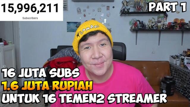 16 JUTA SUBS PENGEN BAHAGIAIN TEMEN TEMEN STREAMER! BAGI BAGI 1.6 JUTA RUPIAH KE 16 STREAMER PART 1