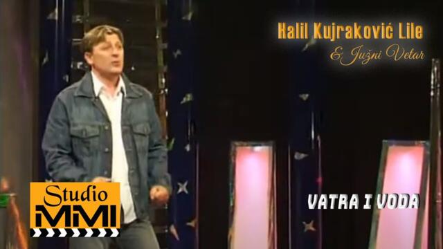Halil Kujrakovic Lile i Juzni Vetar - Vatra i voda (2005)