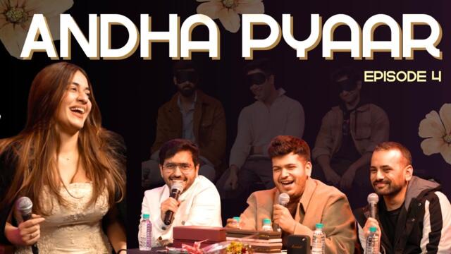 ANDHA PYAAR - episode four ft. @ChiragPanjwani @ComicKaustubhAgarwal Vivek Samtani and Navya Tiwari