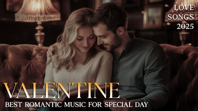 Happy Valentine's Day💕 Best Romantic Music for Special Day - Ultimate Love Songs 2025