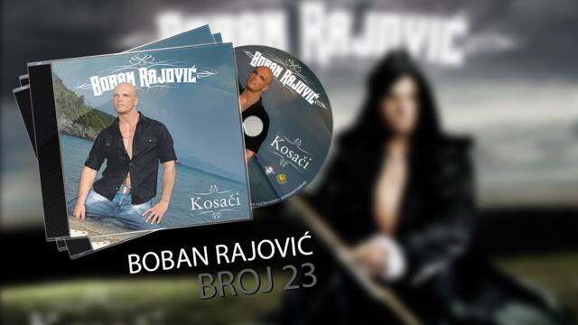Boban Rajovic - Broj 23 (AUDIO 2008)