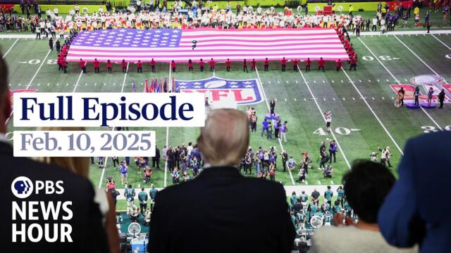 PBS News Hour full episode, Feb. 10, 2025