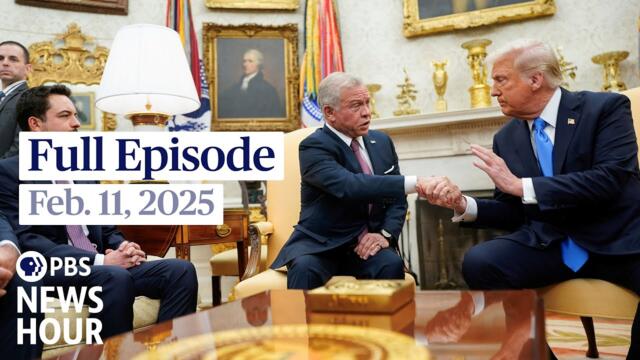 PBS News Hour full episode, Feb. 11, 2025