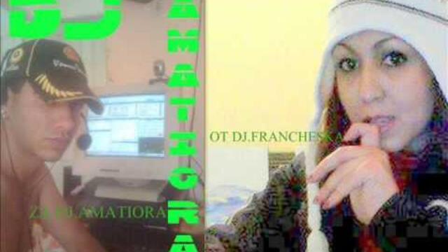 ZA DJ AMATIORA OT DJ FRANCHESKA