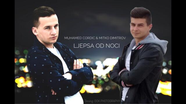 Muhamed Ćordić & Mitko Dimitrov - Ljepša Od Noći (COVER)2018