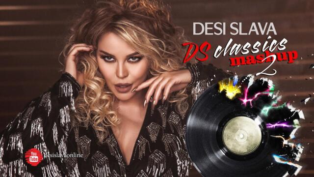 DESI SLAVA - MASHUP 2 (DS CLASSICS) | Деси Слава - MashUp 2 (Official Video 2021)