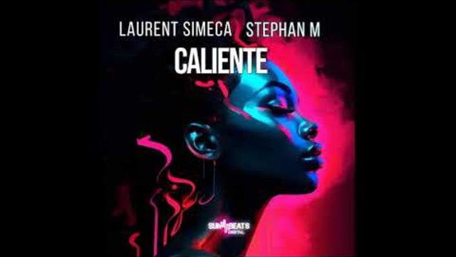 Laurent Simeca & Stephan M - Caliente ( Radio Edit )