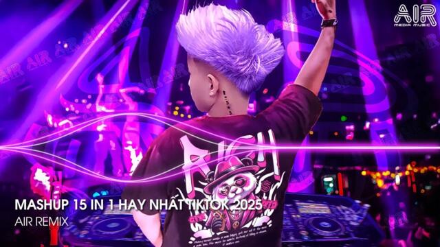 Mashup 15 in 1 - Nhạc Remix TikTok Mới Nhất Mọi Thời Đại Triệu View  ♫ Nhạc TikTok Hay Nhất 2025