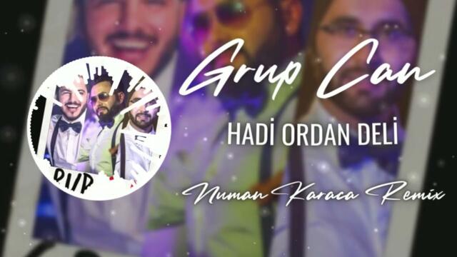 Grup Can - Hadi Ordan Deli (Numan Karaca Remix)