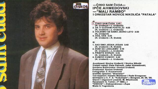 Ipce Ahmedovski - Cinio sam cuda - (Audio 1990)
