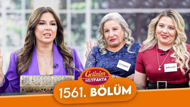 Gelinim Mutfakta 1561. Bölüm - 17 Şubat Pazartesi