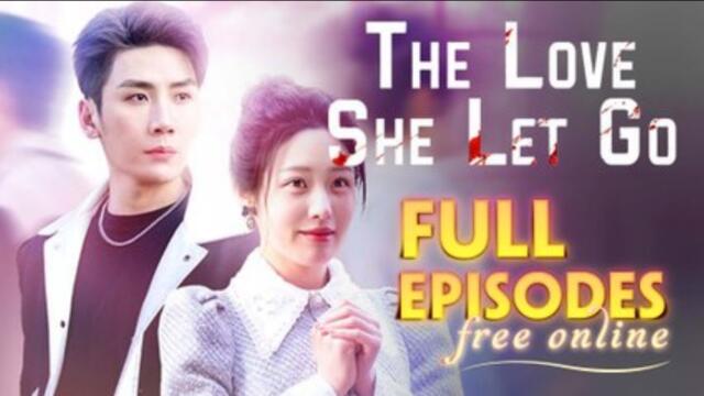 The Love She Let Go Chinese Drama