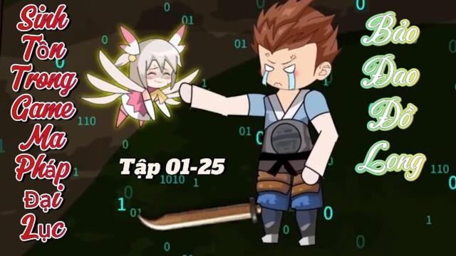 Full  dài :01-25 | Sinh Tồn Trong Game Ma Pháp- Bảo Đao Đồ Long  || B Sub