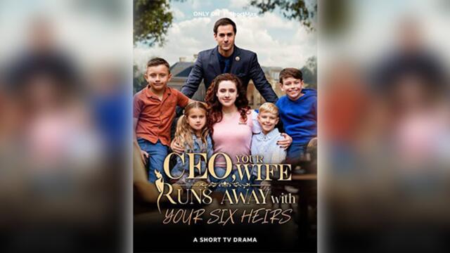 CEO, Your Wife Runs Away With Your Six Heirs Full Movie