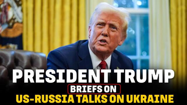 LIVE: President Trump briefs on US-Russia talks on Ukraine in Riyadh |Putin |USA|Russia |Marco Rubio