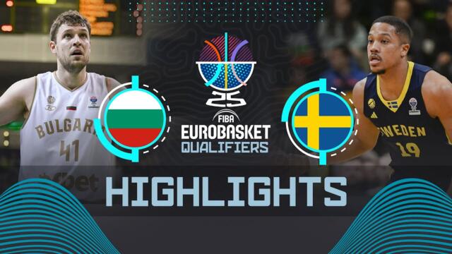 Bulgaria 🇧🇬 vs Sweden 🇸🇪 | Highlights | FIBA EuroBasket 2025 Qualifiers