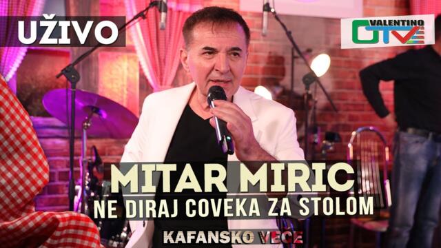 MITAR MIRIC - NE DIRAJ COVEKA ZA STOLOM | 2021 | UZIVO | OTV VALENTINO