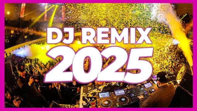 DJ REMIX 2025 - Remixes & Mashups of Popular Songs 2025 | DJ Remix Song Club Music Disco DJ Mix 2024