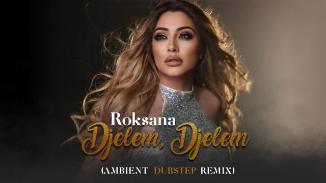 ROKSANA: DJELEM DJELEM (Ambient Dubstep Remix) / РОКСАНА: ДЖЕЛЕМ ДЖЕЛЕМ (Амбиент Дъбстеп Ремикс)